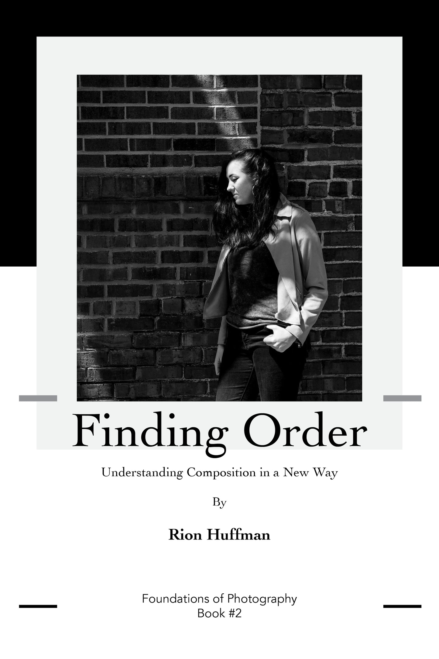 PHYSICAL BOOK: Foundations of Photography, Book #2: Finding Order